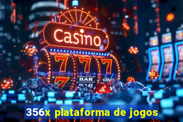 356x plataforma de jogos